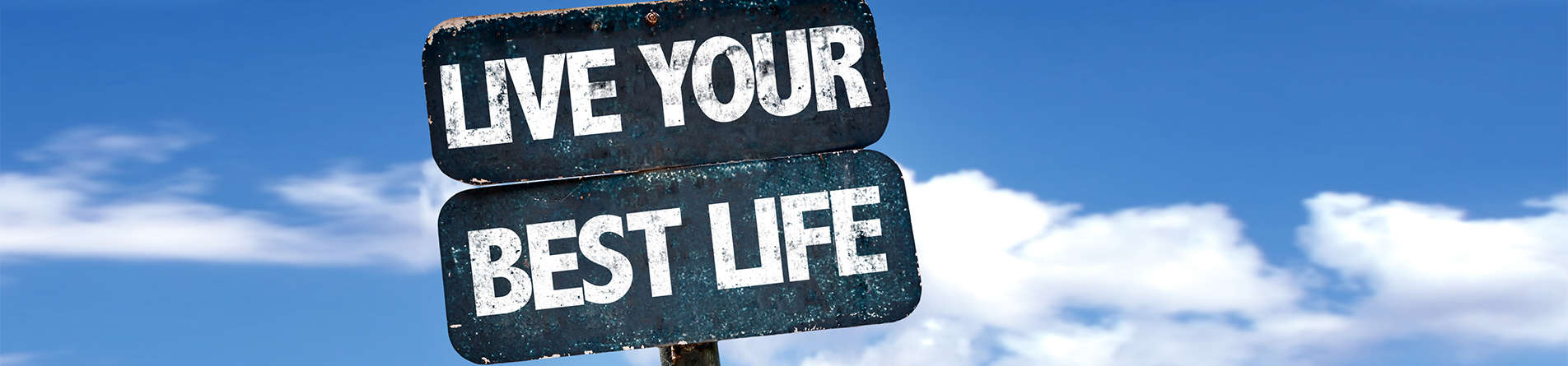 How to Live your Best Life